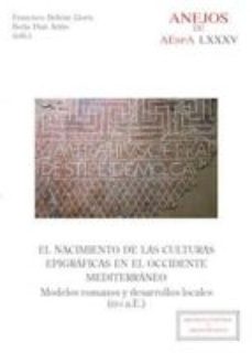 el nacimiento de las culturas epigraficas en el occidente mediterraneo : modelos romanos y desarrollos locales (iii-i a.e.) (ebook)-francisco beltran llopis-borja diaz ariño-9788400104207