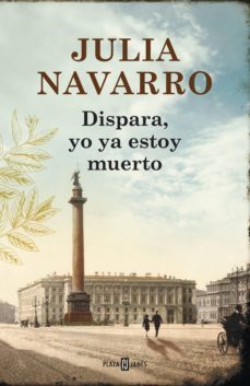 dispara, yo ya estoy muerto (edicion exclusiva) (ebook)-julia navarro-9788401018107