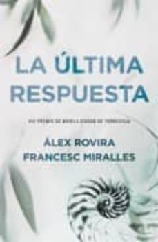la ultima respuesta (viii premio de novela ciudad de torrevieja 2 009)-francesc miralles-alex rovira-9788401337307