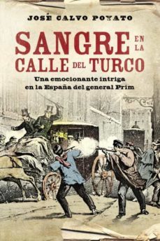 sangre en la calle del turco: una emocionante intriga en la españ a del genreal prim-9788401339707