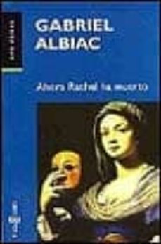 ahora rachel ha muerto-gabriel albiac-9788401418907