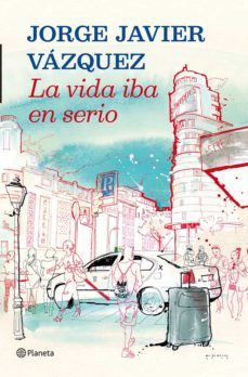 la vida iba en serio-9788408013907