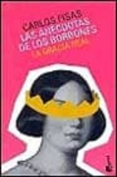 las anecdotas de los borbones: la gracia real-9788408039907