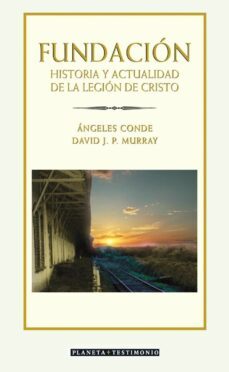 fundacion: historia y actualidad de la legion de cristo-9788408057307