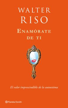 enamorate de ti: el valor imprescindible de la autoestima-walter riso-9788408109907