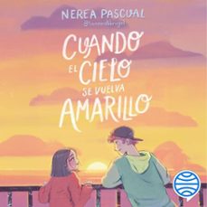 cuando el cielo se vuelva amarillo (audiolibro)-nerea pascual-9788408318507