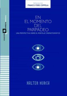 en el momento del parpadeo. un punto de vista sobre el montaje cinematografico-walter murch-9788409317707