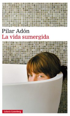 la vida sumergida-pilar adon-9788410107007
