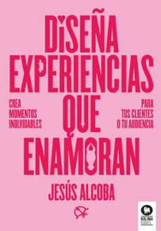 diseña experiencias que enamoran (ebook)-jesus alcoba-9788410209114
