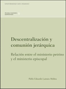 descentralizacion y comunion jerarquica-pablo eduardo lamata molina-9788410270107