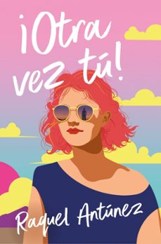 ¡otra vez, tu!-raquel antunez cazorla-9788410274907