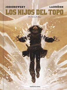 los hijos del topo (edicion integral)-alejandro jodorowsky-9788410352407