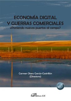 economia digital y guerras comerciales. ¿poniendo nuevas puertas al campo? (ebook)-carmen otero garcia castrillon-9788410709607