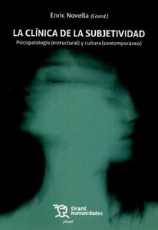 la clínica de la subjetividad. psicopatología (estructural) y cul tura (contemporánea)-enric novella-alvaro muzquiz jimenez-9788410817807