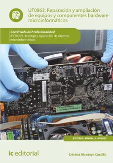 (i.b.d.) ifct0309 reparación y ampliación de equipos y componente s hardware microinformáticos.-9788411036207