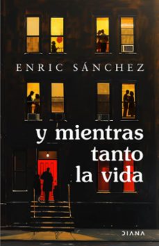 y mientras tanto la vida-enric sanchez-9788411193207