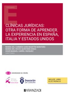clinicas juridicas: otra forma de aprender.la experiencia en españa, italia y estados unidos-mª del carmen garcimartin montero-9788411257107
