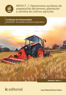 (i.b.d.) mf0517_1 operaciones auxiliares de preparación del terreno, plantación y siembra de cultivos agricolas.-juan manuel ruiz cobos-9788411841207