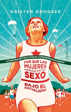 por que las mujeres disfrutan mas del sexo bajo el socialismo-kristen ghodsee-9788412064407