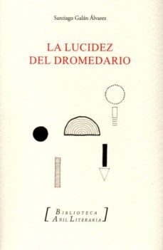 la lucidez del dromedario-santiago galan alvarez-9788412094107