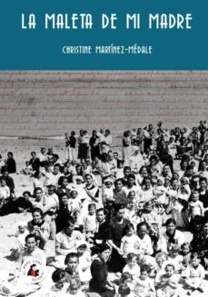 la maleta de mi madre-christine martinez medale-9788412445107