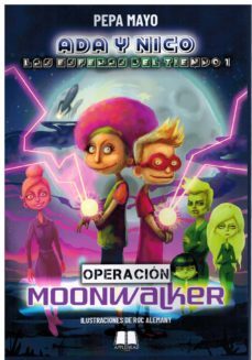 ada y nico. las esferas del tiempo 1. operacion moonwalker-9788412464207