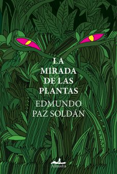 la mirada de las plantas-edmundo paz soldan-9788412520507
