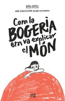 com la bogeria em va explicar el mon-dita zipfel-9788412572407
