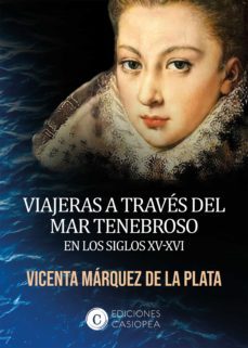 viajeras a través del mar tenebroso en los siglos xv-xvi (ebook)-vicenta marquez de la plata-9788412608007