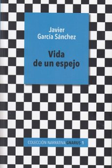 vida de un espejo-javier garcia sanchez-9788412609707