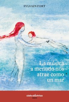 la musica a menudo nos atrae como un mar-sylvain fort-9788412828207