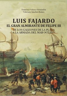 luis fajardo, el gran almirante de felipe iii-francisco velasco hernandez-valeriano sanchez ramos-9788412936407