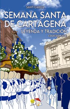 semana santa de cartagena leyenda y tradicion-santi garcia-9788412983807