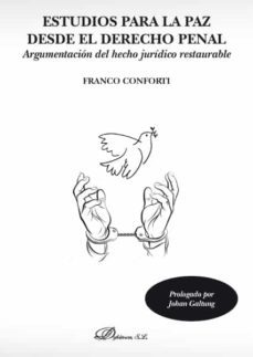 estudios para la paz desde el derecho penal. argumentacion del hecho juridico restaurable (ebook)-franco; galtung, johan conforti-9788413246307