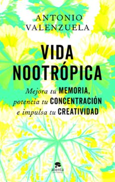 vida nootropica-antonio valenzuela-9788413445007