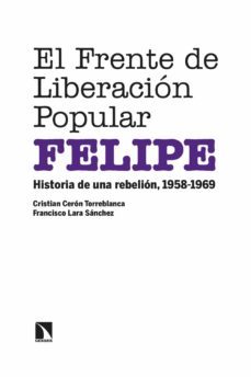 el frente de liberacion popular (felipe) (ebook)-cristian ceron torreblanca-9788413524207
