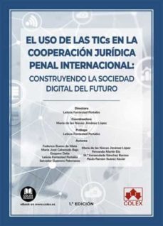 uso de las tics en la cooperacion juridica penal internacional: construyendo la sociedad digital del fututo-9788413596907