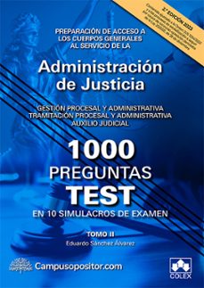 1000 preguntas test en 10 simulacros de examen. tomo ii preparacion de acceso a los cuerpos generales al servicio de la  administracion de justicia. gestion procesal y administrativa-9788413597607