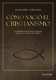la invencion del cristianismo-antonio piñero-9788413613307