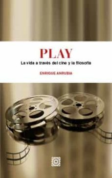 play. la vida a traves del cine y la filosofia-enrique anrubia-9788413692807