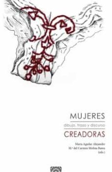 mujeres creadoras.dibujo, trazo y discurso-maria aguilar alejandre-9788413693507