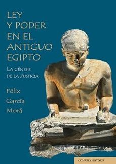 ley y poder en el antiguo egipto. la génesis de la justicia-felix garcia mora-9788413699707