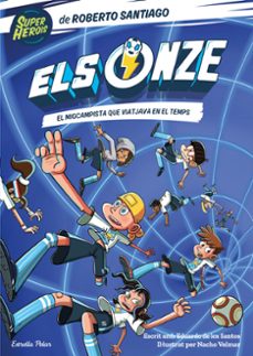 els onze 3. el migcampista que viatjava en el temps-roberto santiago-9788413892207