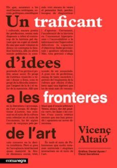 un traficant d idees a les fronteres de l art-vicenç altaio-9788415097907