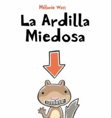 ardilla miedosa (cartone)-melaine watt-9788415207207