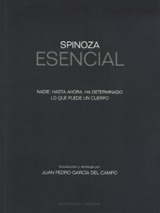 spinoza esencial: nadie, hasta ahora, ha determinado lo que puede un cuerpo (montesinos esencial)-juan pedro garcia del campo-9788415216407