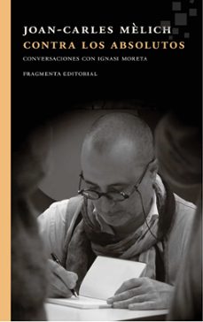 contra absolutos: conversaciones con ignasi moerta-9788415518907