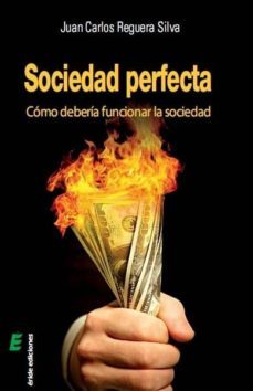 sociedad perfecta-juan carlos reguera sila-9788415643807