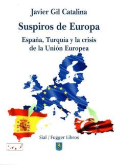 suspiros de españa: españa, turquia y la crisis de la union europea-javier gil catalina-9788415746607