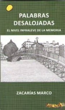 palabras desalojadas: el nivel infraleve de la memoria-zacarias marco-9788415757207